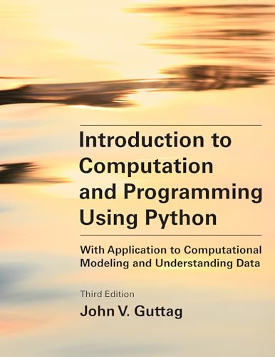 Introduction to Computation and Programming Using Python, third edition: With Application to Computational Modeling and Understanding Data von MIT Press