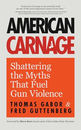 American Carnage: Shattering the Myths That Fuel Gun Violence (School Safety, Violence in Society) von Books That Save Lives