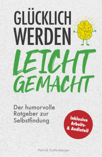 Glücklich werden leicht gemacht: Der humorvolle Ratgeber zur Selbstfindung von Tom Zimmermann
