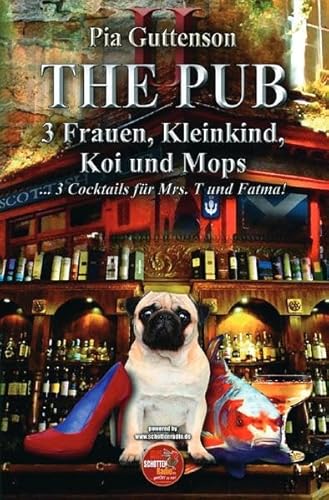 The Pub - 3 Frauen, Kleinkind, Koi und Mops - 3 Cocktails für Mrs. T und Fatma