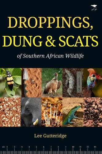 Droppings, Dung & Scats of Southern African Wildlife Droppings, Dung & Scats of Southern African Wildlife
