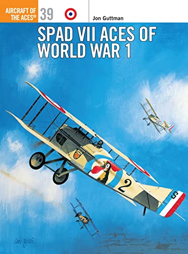 SPAD VII Aces of World War I (Aircraft of the Aces, 39, Band 39)