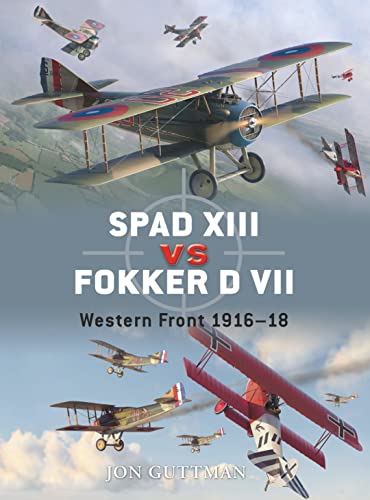 Spad XIII Vs. Fokker D VII: Western Front 1918 (Duel)