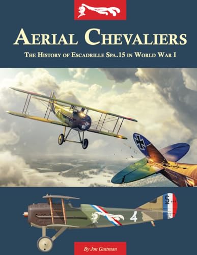 Aerial Chevaliers: The History of Escadrille Spa.15 in World War I von Aeronaut Books