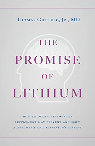 The Promise of Lithium: How an Over-the-Counter Supplement May Prevent and Slow Alzheimer's and Parkinson's Disease von Lioncrest Publishing