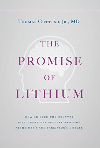 The Promise of Lithium: How an Over-the-Counter Supplement May Prevent and Slow Alzheimer's and Parkinson's Disease The Promise of Lithium: How an Over-the-Counter Supplement May Prevent and Slow Alzheimer's and Parkinson's Disease