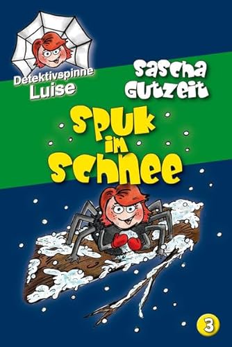 Detektivspinne Luise - Spuk im Schnee: Band 3 (Detektivspinne Luise: Acht Beine und ein Superhirn!) von Mendoza Verlag