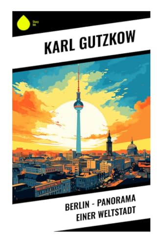 Berlin — Panorama einer Weltstadt von Sharp Ink