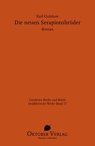 Die neuen Serapionsbrüder (Gutzkows Werke und Briefe)