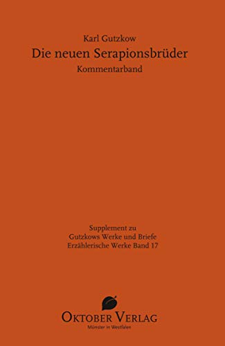Kommentarband Die neuen Serapionsbrüder (Gutzkows Werke und Briefe)