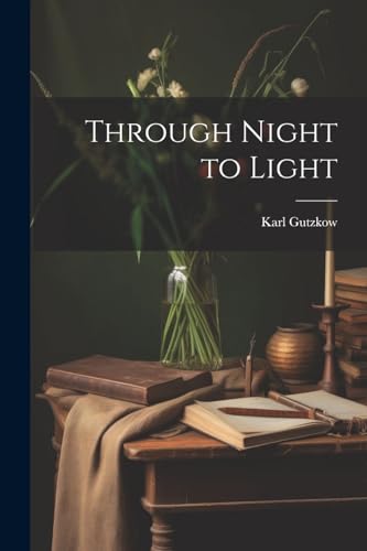 Through Night to Light von Legare Street Press