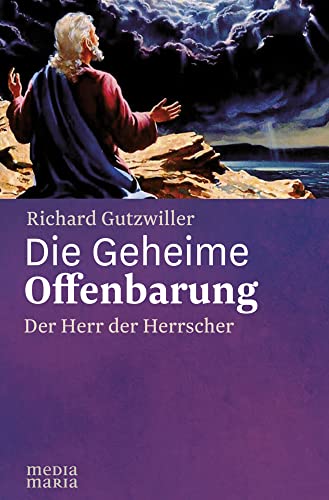 Die Geheime Offenbarung: Der Herr der Herrscher von Media Maria