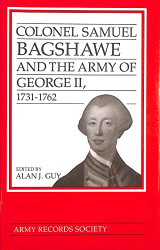 Papers of Colonel Bagshawe: Colonel Samuel Bagshawe and the Army of George II, 1731-62