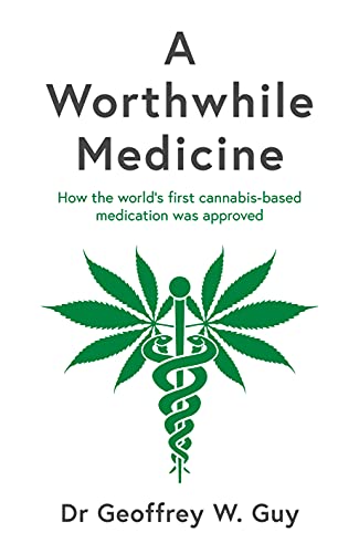 A Worthwhile Medicine: How the world’s first cannabis-based medication was approved von Profile Editions