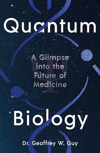 Quantum Biology: A glimpse into the future of medicine von Profile Editions