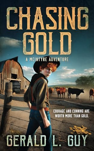 Chasing Gold: A Classic YA Western Adventure: A Classic Western Adventure (The McIntyre Adventures, Band 2) von Wise Wolf Books