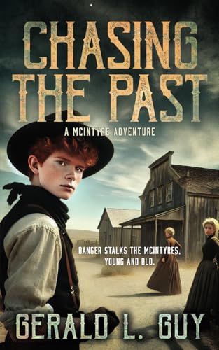 Chasing The Past: A Classic YA Western Adventure: A Classic Western Adventure (The McIntyre Adventures, Band 3) von Wise Wolf Books
