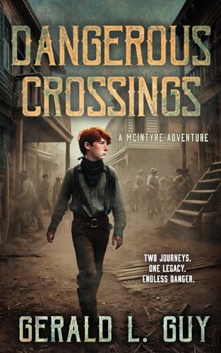 Dangerous Crossings: A Classic YA Western Adventure: A Classic Western Adventure (The McIntyre Adventures, Band 4) von Wise Wolf Books