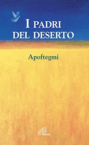 I padri del deserto. Così dissero così vissero (La parola e le parole, Band 61) von Paoline Editoriale Libri