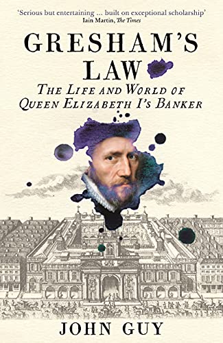 Gresham's Law: The Life and World of Queen Elizabeth I's Banker von Profile Books