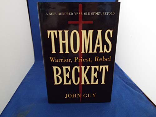 Thomas Becket: Warrior, Priest, Rebel