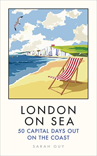London on Sea: 50 Capital Days Out on the Coast von Ebury Press