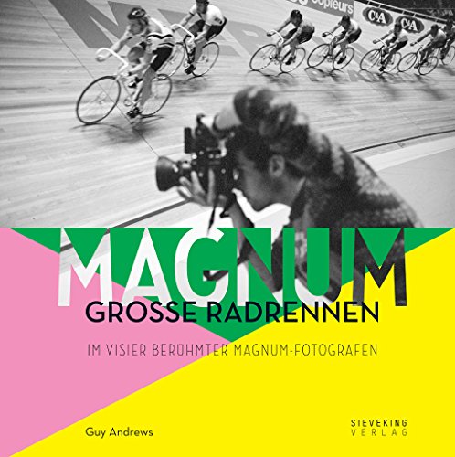 Magnum Große Radrennen: Große Radrennen im Visier berühmter Magnum-Fotografen