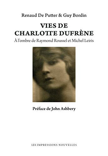 VIES DE CHARLOTTE DUFRENE: A l'ombre de Raymond Roussel et Michel Leiris VIES DE CHARLOTTE DUFRENE: A l'ombre de Raymond Roussel et Michel Leiris von IMPRESSIONS NOU