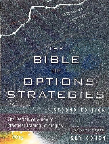 The Bible of Options Strategies: The Definitive Guide for Practical Trading Strategies The Bible of Options Strategies: The Definitive Guide for Practical Trading Strategies