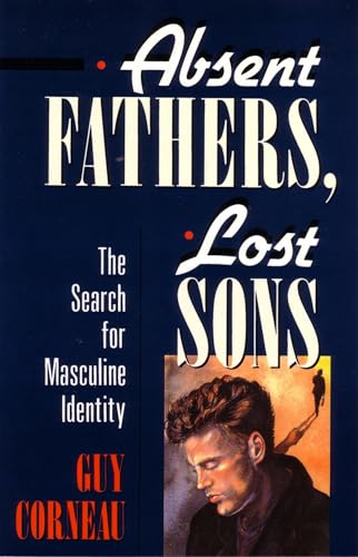 Absent Fathers, Lost Sons: The Search for Masculine Identity (C. G. Jung Foundation Books Series, Band 7)