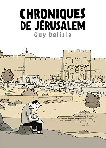 Chroniques de Jérusalem: Ausgezeichnet mit Fauve d'or d'Angoulême - prix du meilleur album 2012 Chroniques de Jérusalem: Ausgezeichnet mit Fauve d'or d'Angoulême - prix du meilleur album 2012
