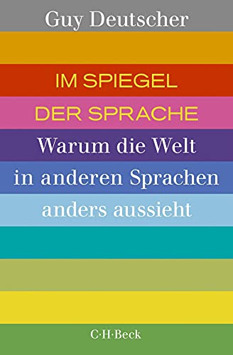 Im Spiegel der Sprache: Warum die Welt in anderen Sprachen anders aussieht (Beck Paperback) von Beck C. H.