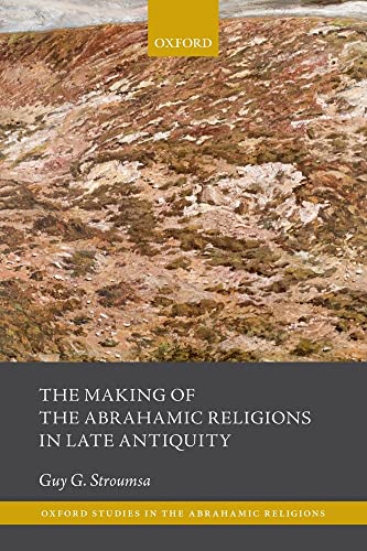 The Making of the Abrahamic Religions in Late Antiquity (Oxford Studies in the Abrahamic Religions) von Oxford University Press