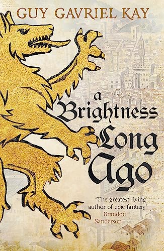 A Brightness Long Ago: A profound and unforgettable historical fantasy novel (Children of Earth and Sky) A Brightness Long Ago: A profound and unforgettable historical fantasy novel (Children of Earth and Sky)