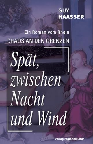 Spät, zwischen Nacht und Wind: Chaos an den Grenzen, Bd. 3 von Regionalkultur Verlag Gmb