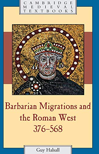 Barbarian Migrations and the Roman West, 376-568 (Cambridge Medieval Textbooks)