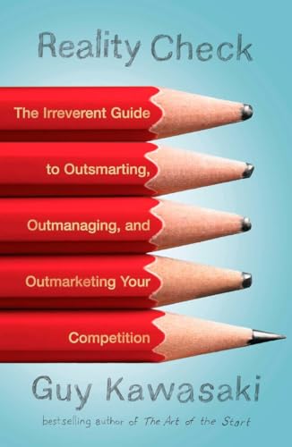Reality Check: The Irreverent Guide to Outsmarting, Outmanaging, and Outmarketing Your Competit ion Reality Check: The Irreverent Guide to Outsmarting, Outmanaging, and Outmarketing Your Competit ion