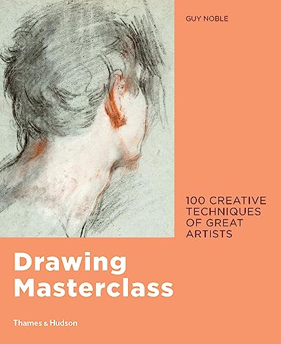 Drawing Masterclass: 100 Creative Techniques of Great Artists von Thames & Hudson