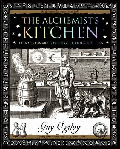 Alchemist's Kitchen: Extraordinary Potions and Curious Notions (Wooden Books U.K. Gift Book) von Wooden Books