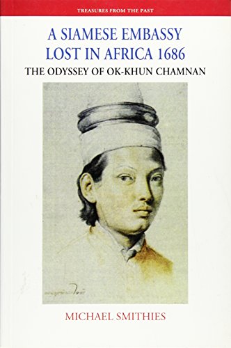A Siamese Embassy Lost in Africa, 1686: The Odyssey of Ok-Khun Chamnan (Treasures from the Past)