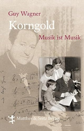 Korngold. Musik ist Musik von Matthes & Seitz Verlag
