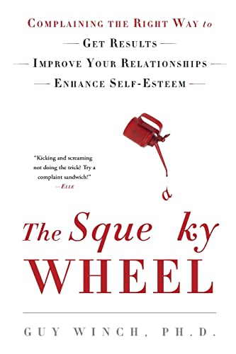 The Squeaky Wheel: Complaining the Right Way to Get Results, Improve Your Relationships, and Enhance Self-Esteem von Createspace Independent Publishing Platform