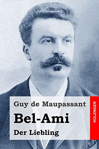 Bel-Ami: Der Liebling von Createspace Independent Publishing Platform