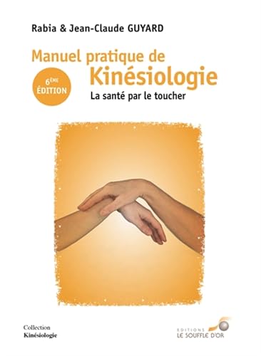 Manuel pratique de kinésiologie: La santé par le toucher 6e édition Manuel pratique de kinésiologie: La santé par le toucher 6e édition von SOUFFLE OR