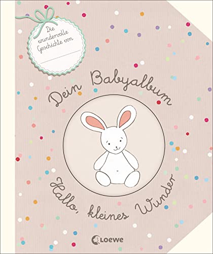 Dein Babyalbum - Hallo, kleines Wunder: Das ideale Geschenkbuch zur Geburt und Taufe von Loewe Verlag GmbH