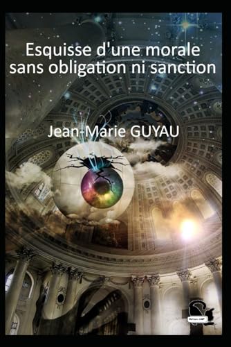 Esquisse d'une morale sans obligation ni sanction von Independently published