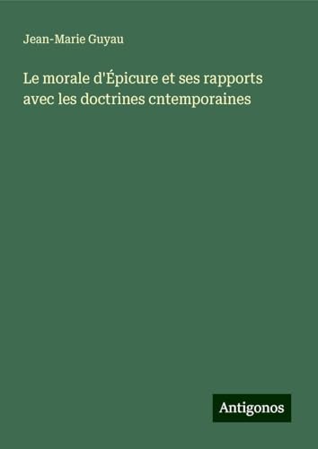 Le morale d'Épicure et ses rapports avec les doctrines cntemporaines