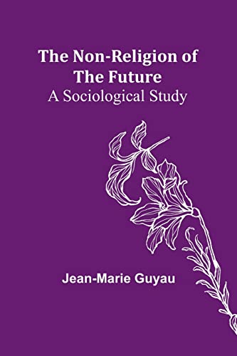 The Non-religion of the Future: A Sociological Study