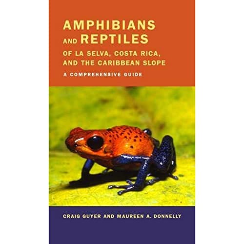 Amphibians and Reptiles of La Selva, Costa Rica, and the Caribbean Slope: A Comprehensive Guide