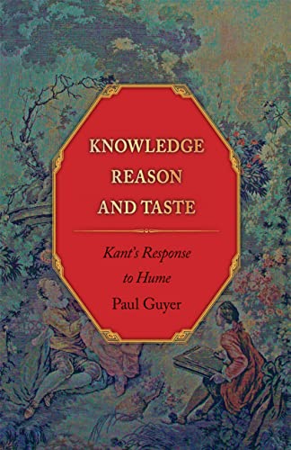 Knowledge, Reason, and Taste: Kant's Response to Hume von Princeton University Press